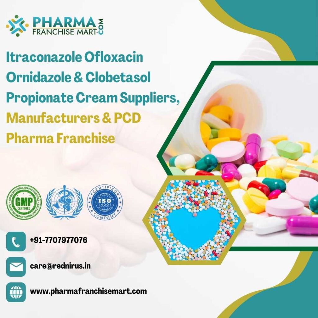 Itraconazole, Ofloxacin, Ornidazole & Clobetasol Propionate Cream Suppliers, Manufacturers & PCD Pharma Franchise