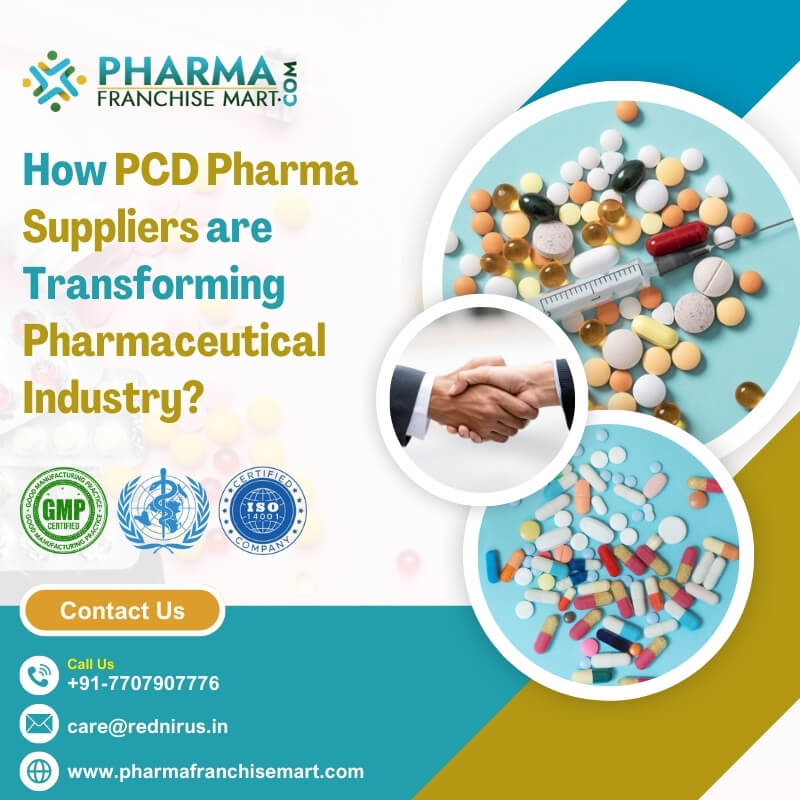 How PCD Pharma Suppliers are Transforming Pharmaceutical Industry?