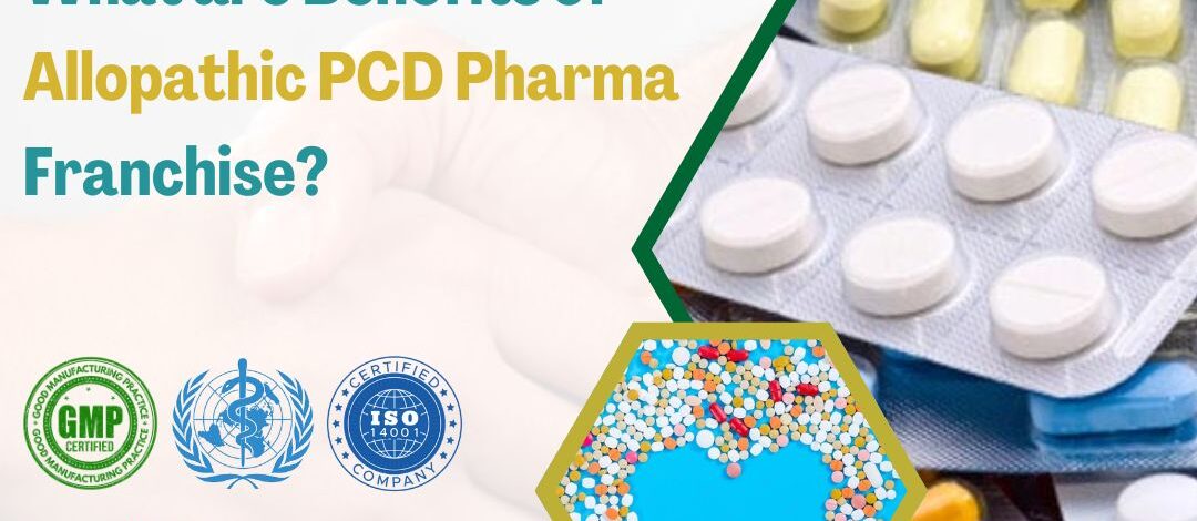 What are Benefits of Allopathic PCD Pharma Franchise?